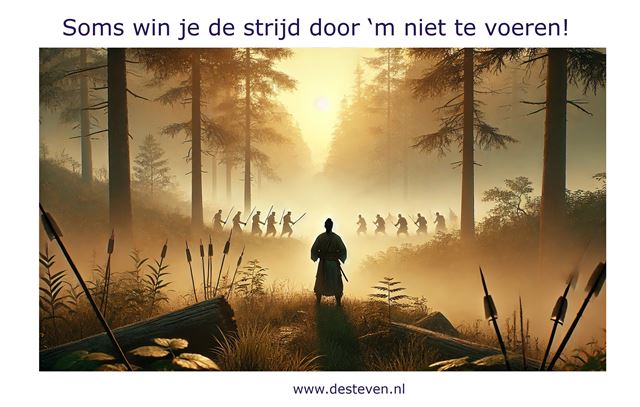 Soms win je de strijd door m niet te voeren!