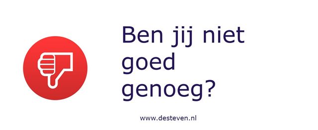 Niet goed genoeg: voel jij je zo? Altijd afkeuren?