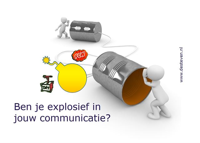 Explosief in jouw communicatie