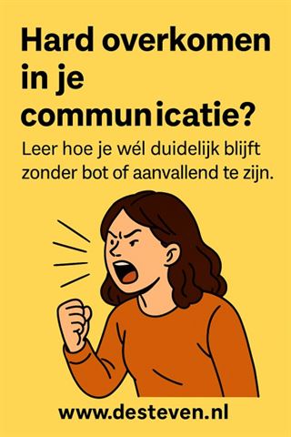Hard overkomen in je communicatie