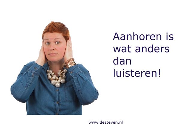 Aanhoren is wat anders dan luisteren