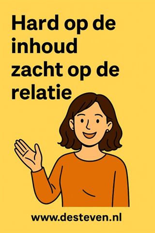 Hard op de inhoud zacht op de relatie
