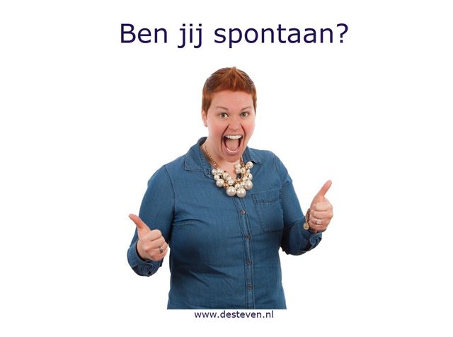 Ben jij spontaan?