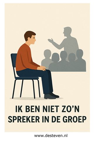 Ik ben niet zo n spreker in de groep