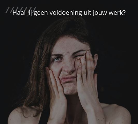 Geen voldoening uit werk halen