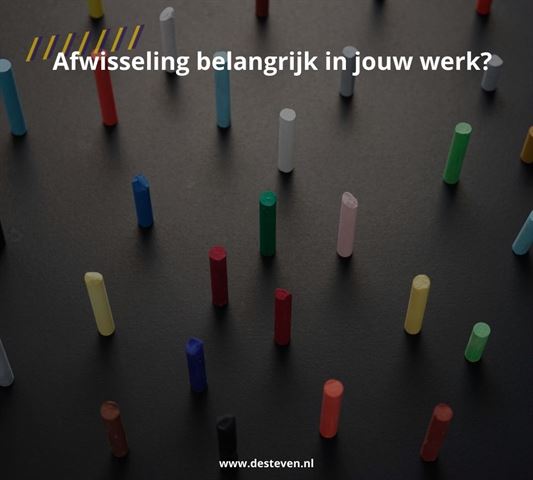 Afwisseling belangrijk in jouw werk?