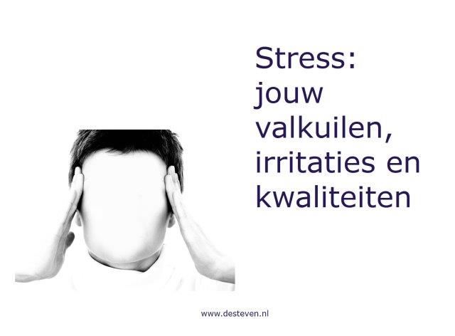 Stress: valkuilen en kwaliteiten