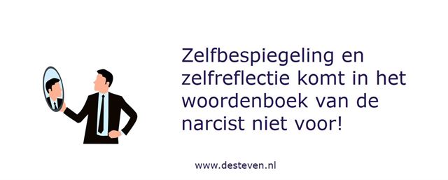 Een narcist kent geen zelfbespiegeling of zelfreflectie