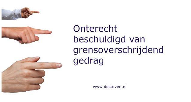 Onterecht beschuldigd van grensoverschrijdend gedrag