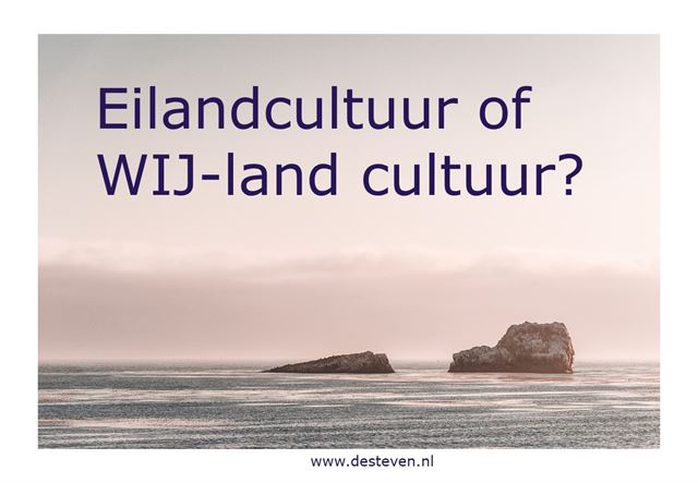 Eilandcultuur of WIJ-land cultuur?