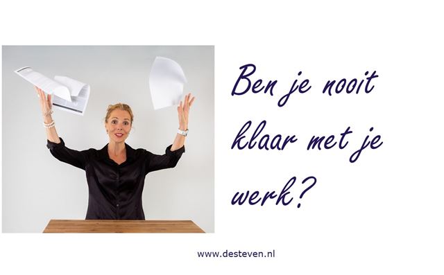 Nooit klaar met je werk?