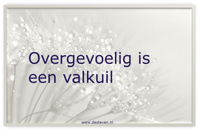 Overgevoelig is een valkuil