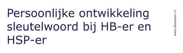 Persoonlijke ontwikkeling HB-er en HSP-er