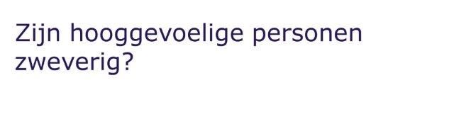 Hooggevoelig en zweverig?