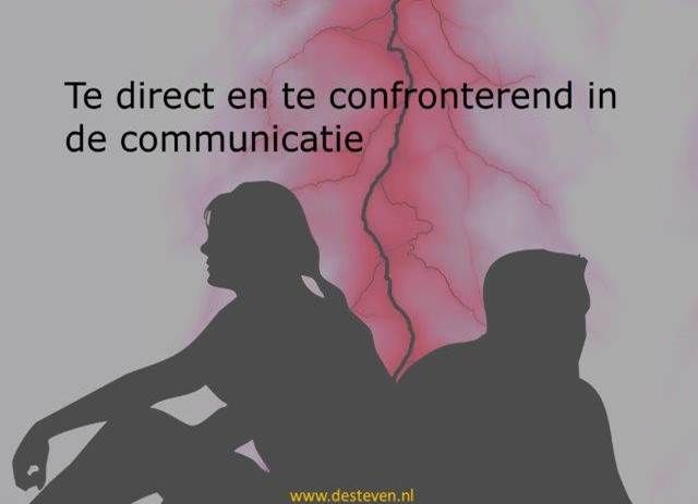 té direct en te confronterend in de communicatie