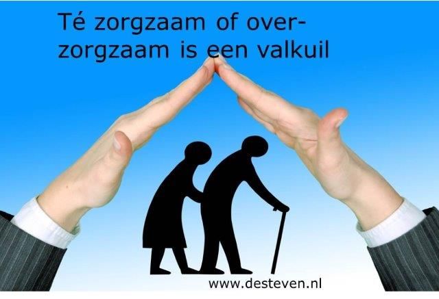 Over-zorgzaam of te zorgzaam is een valkuil