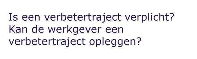 Is een verbetertraject verplicht?